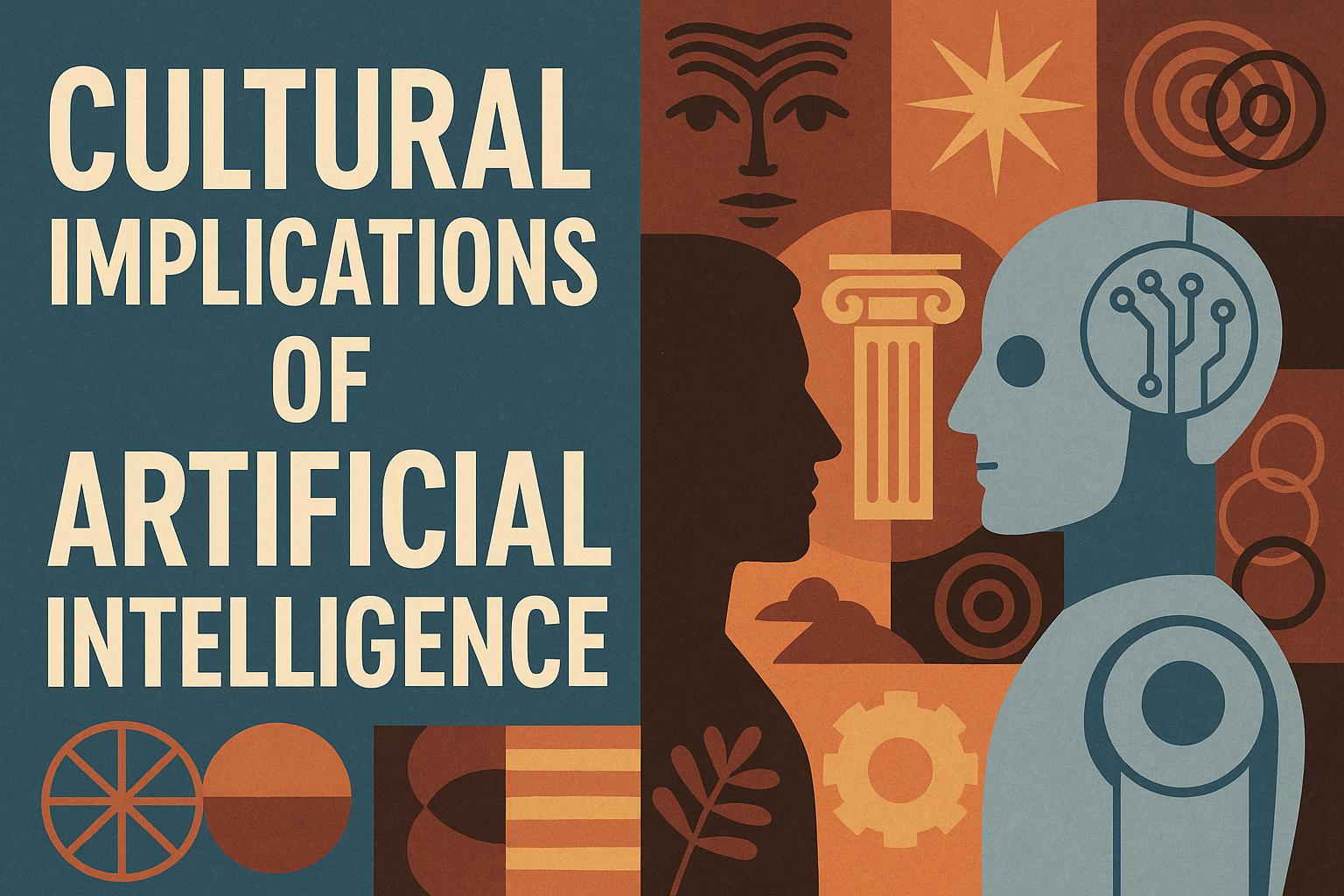 Cultural implications of artificial intelligence