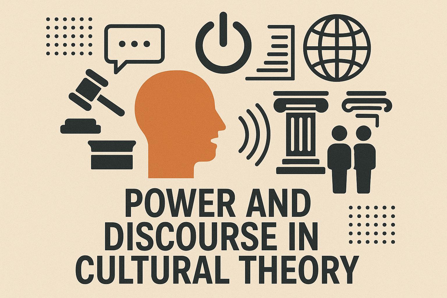 Power and discourse in cultural theory